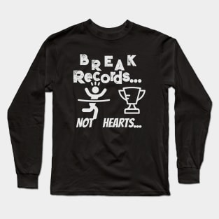 break records not hearts Long Sleeve T-Shirt